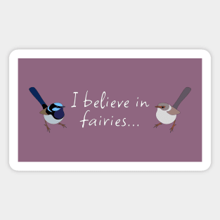 I Believe In Fairies - Fairy Wren Magnet